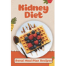 Kidney Diet: Renal Meal Plan Recipes: How To Cook For Beginners