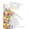 Flowering Your Mind: How to engage your brain in healthy, exciting new ways