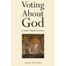 Voting about God in Early Church Councils