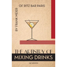 The Artistry Of Mixing Drinks (1934): by Frank Meier, RITZ Bar, Paris;1934 Reprint