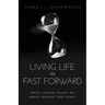 Living Life in Fast Forward: What Cancer Taught Me about Making Time Count