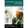 Sustainability, Technology, and Finance: Rethinking How Markets Integrate ESG