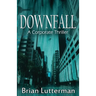 Downfall: A Corporate Thriller