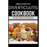 Diverticulitis Cookbook for Beginners: Your Nutrition Solution to a Diverticulitis Disease
