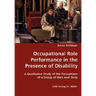 Occupational Role Performance in the Presence of Disability - A Qualitative Study of the Perceptions of a Group of Men over Sixty