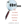 The Obvious: All You Need to Know in Business. Period.
