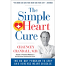 The Simple Heart Cure: The 90-Day Program to Stop and Reverse Heart Disease Revised & Updated 2nd Edition