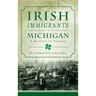 Irish Immigrants in Michigan: A History in Stories