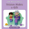 Tristan Makes a Gift