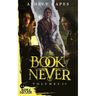 The Book of Never: Volumes 1-3