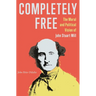 Completely Free: The Moral and Political Vision of John Stuart Mill