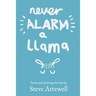 Never Alarm a Llama: Poems and drawings for kids