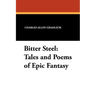 Bitter Steel: Tales and Poems of Epic Fantasy