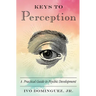 Keys to Perception: A Practical Guide to Psychic Development