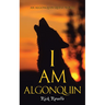 I Am Algonquin