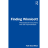Finding Winnicott: Philosophical Encounters with the Psychoanalytic