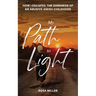 My Path to Light: How I Escaped the Darkness of an Abusive Amish Childhood