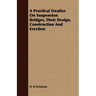 A Practical Treatise On Suspension Bridges, Their Design, Construction And Erection