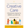 Creative Care: A Revolutionary Approach to Dementia and Elder Care
