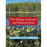 The Biology of Aquatic and Wetland Plants