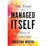 The Team that Managed Itself: A Story of Leadership