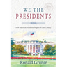 We the Presidents: How American Presidents Shaped the Last Century