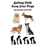 Getting Help from Your Dogs: How to Gain Insights, Advice, and Power Using the Dog Type System
