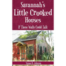 Savannah's Little Crooked Houses: If These Walls Could Talk
