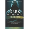 Dark Psychology Secrets: The Defense Guide Against Covert Emotional Manipulation: Outsmart, Disarm and Survive The Toxic Abuser in Your Life &