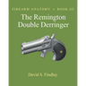 Firearm Anatomy - Book III The Remington Double Derringer