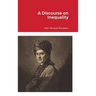 A Discourse on Inequality
