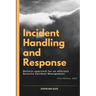 Incident Handling and Response: A Holistic Approach for an efficient Security Incident Management.