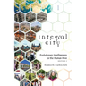Integral City: Evolutionary Intelligences for the Human Hive