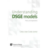 Understanding Dsge Models: Theory and Applications