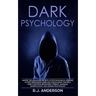 Dark Psychology: Master the Advanced Secrets of Psychological Warfare, Covert Persuasion, Dark NLP, Stealth Mind Control, Dark Cognitiv