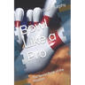 Bowl Like a Pro: The Secret Book of the Masters