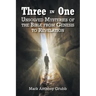 Three in One: Unsolved Mysteries of the Bible from Genesis to Revelation