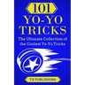 101 Yo-Yo Tricks: The Ultimate Collection of the Coolest Yo-Yo Tricks