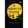 A Haunted House and Other Writings