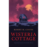 Wisteria Cottage (Valancourt 20th Century Classics)