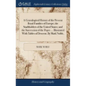 A Genealogical History of the Present Royal Families of Europe; the Stadtholders of the United States; and the Succession of the Popes ... Illustrated