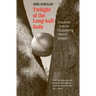 Twilight of the Longball Gods: Dispatches from the Disappearing Heart of Baseball
