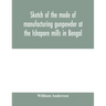 Sketch of the mode of manufacturing gunpowder at the Ishapore mills in Bengal. With a record of the experiments carried on to ascertain the value of c