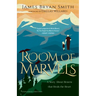 Room of Marvels: A Story about Heaven That Heals the Heart