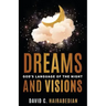 Dreams and Visions: Understanding God's Language of the Night