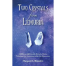 Two Crystals From Lemuria: 12,000 year old Crystals Reveal a Precise Technique for Ascension to the 5th Dimension