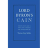 Lord Byron's Cain: Twelve essays and a text with variants and annotations