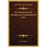 The Intellectual and Metaphysical Constitution of Man
