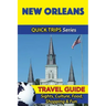 New Orleans Travel Guide (Quick Trips Series): Sights, Culture, Food, Shopping & Fun
