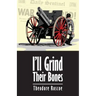 I'll Grind Their Bones